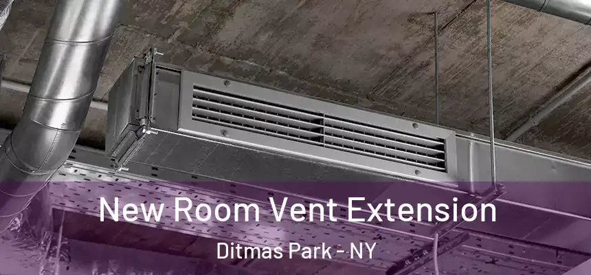 New Room Vent Extension Ditmas Park - NY