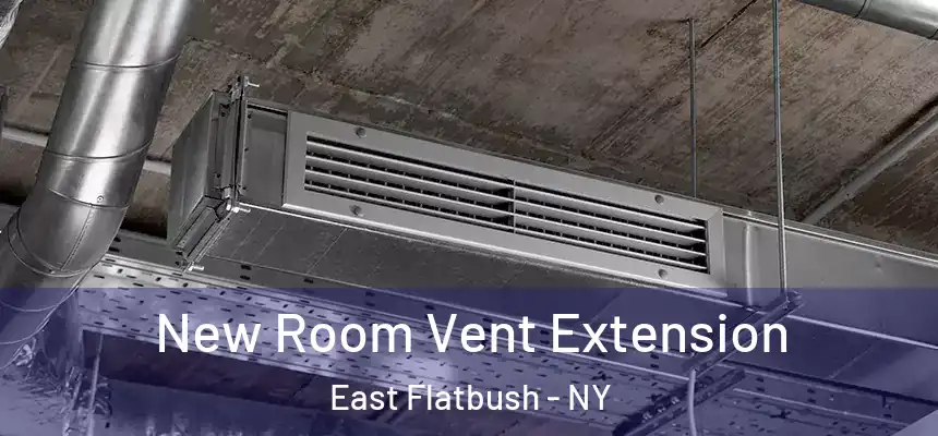 New Room Vent Extension East Flatbush - NY