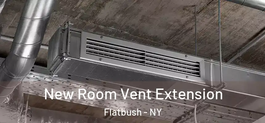 New Room Vent Extension Flatbush - NY