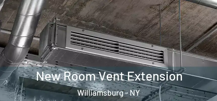 New Room Vent Extension Williamsburg - NY