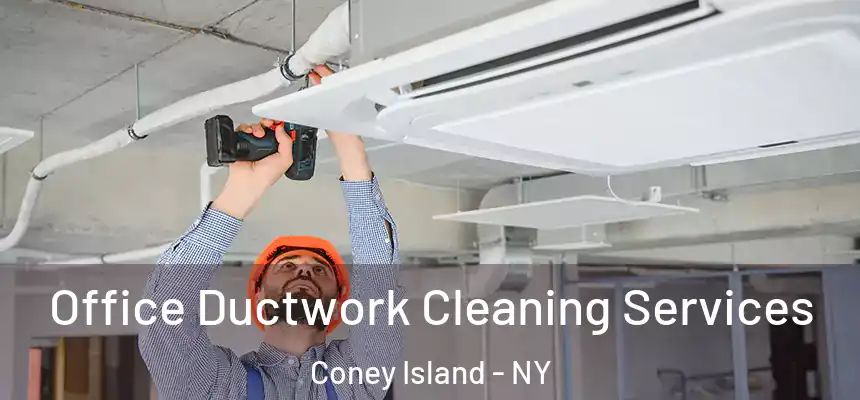Office Ductwork Cleaning Services Coney Island - NY