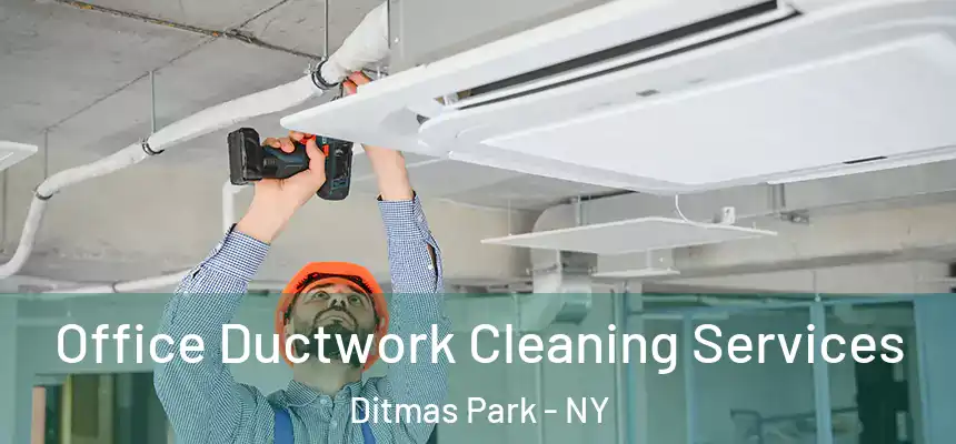 Office Ductwork Cleaning Services Ditmas Park - NY