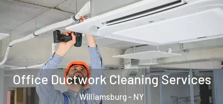Office Ductwork Cleaning Services Williamsburg - NY