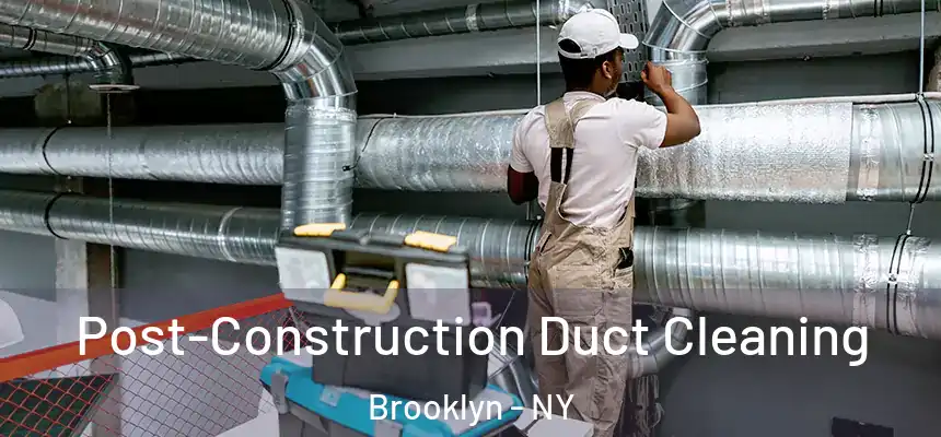  Post-Construction Duct Cleaning Brooklyn - NY