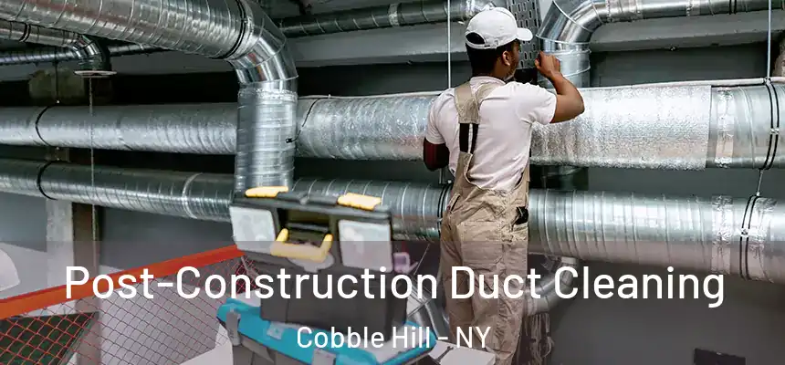 Post-Construction Duct Cleaning Cobble Hill - NY