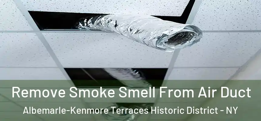 Remove Smoke Smell From Air Duct Albemarle-Kenmore Terraces Historic District - NY