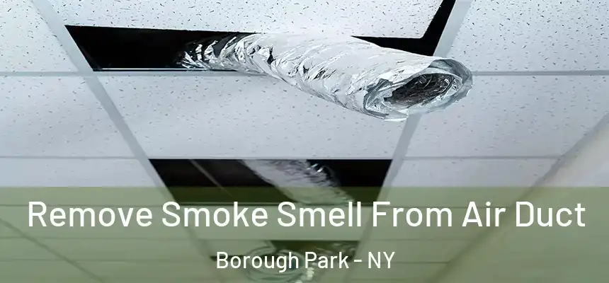 Remove Smoke Smell From Air Duct Borough Park - NY