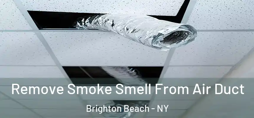 Remove Smoke Smell From Air Duct Brighton Beach - NY