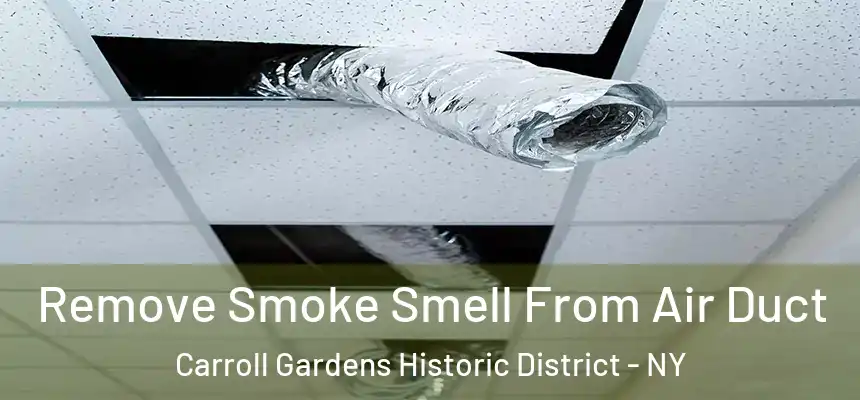 Remove Smoke Smell From Air Duct Carroll Gardens Historic District - NY