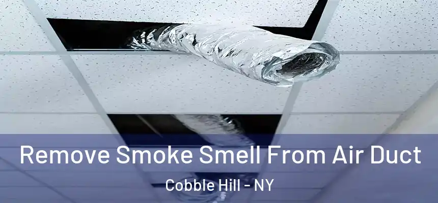 Remove Smoke Smell From Air Duct Cobble Hill - NY