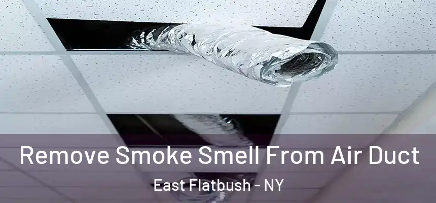 Remove Smoke Smell From Air Duct East Flatbush - NY