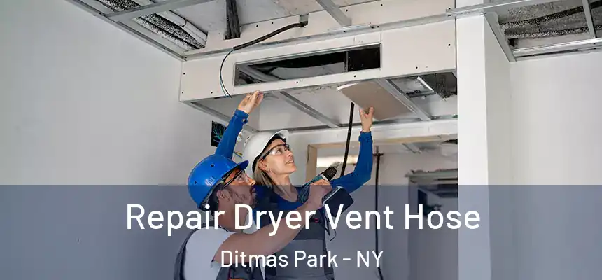 Repair Dryer Vent Hose Ditmas Park - NY