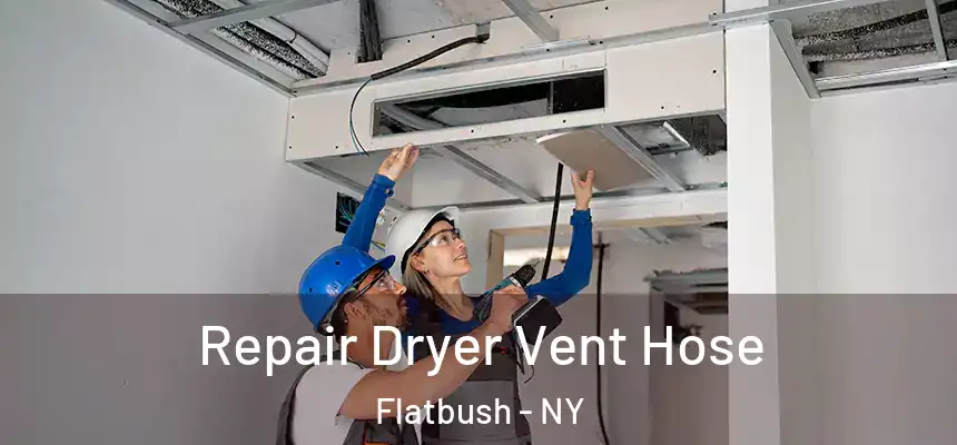  Repair Dryer Vent Hose Flatbush - NY