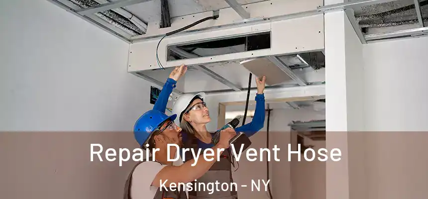 Repair Dryer Vent Hose Kensington - NY