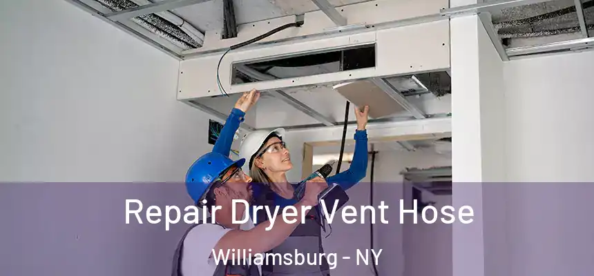 Repair Dryer Vent Hose Williamsburg - NY