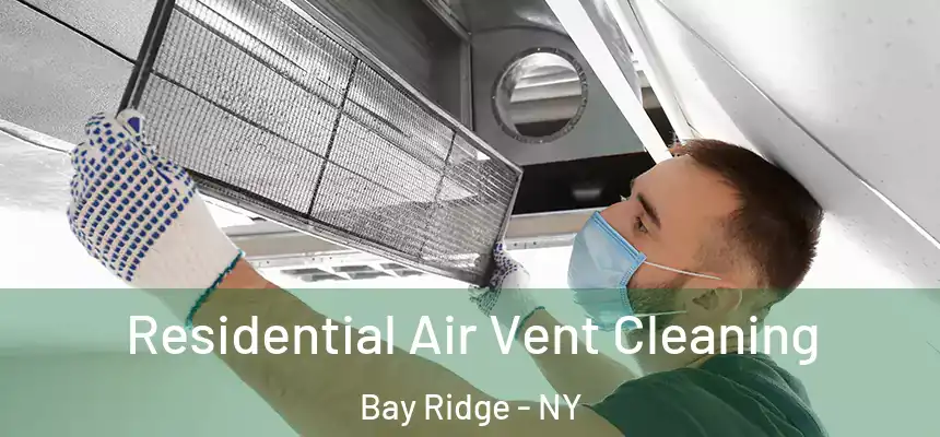 Residential Air Vent Cleaning Bay Ridge - NY