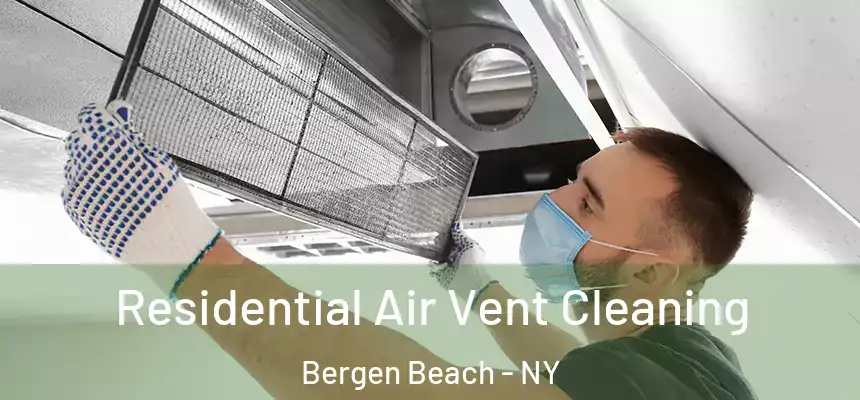 Residential Air Vent Cleaning Bergen Beach - NY