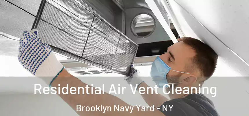 Residential Air Vent Cleaning Brooklyn Navy Yard - NY