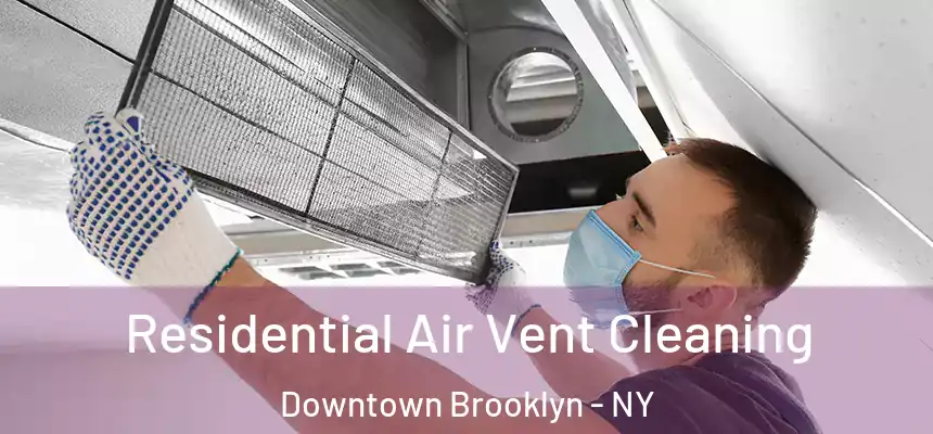 Residential Air Vent Cleaning Downtown Brooklyn - NY
