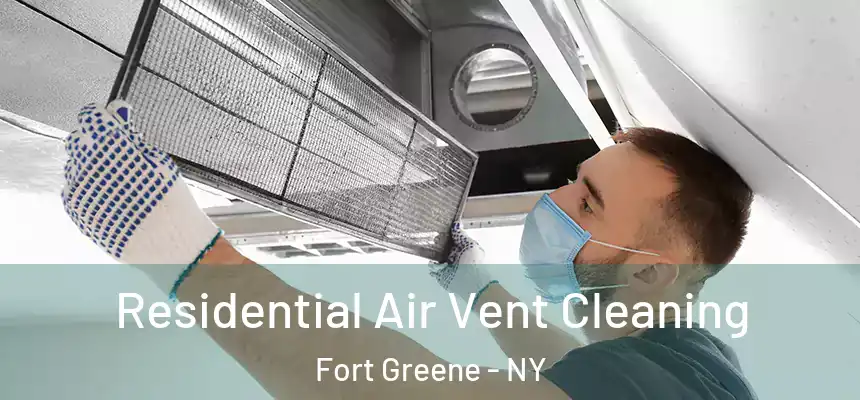 Residential Air Vent Cleaning Fort Greene - NY