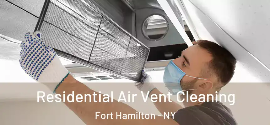 Residential Air Vent Cleaning Fort Hamilton - NY
