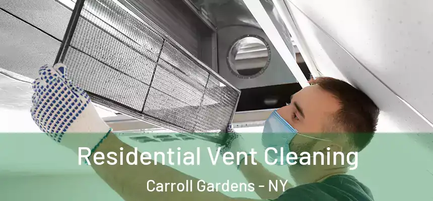 Residential Vent Cleaning Carroll Gardens - NY