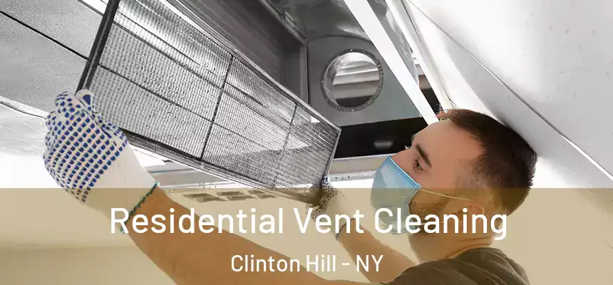 Residential Vent Cleaning Clinton Hill - NY