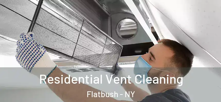 Residential Vent Cleaning Flatbush - NY