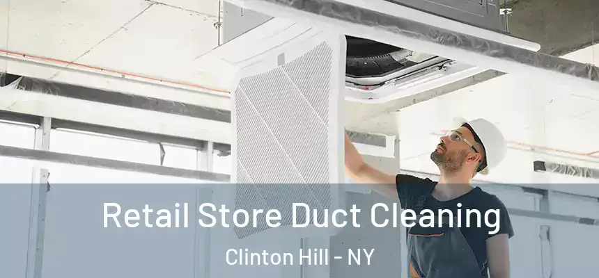 Retail Store Duct Cleaning Clinton Hill - NY