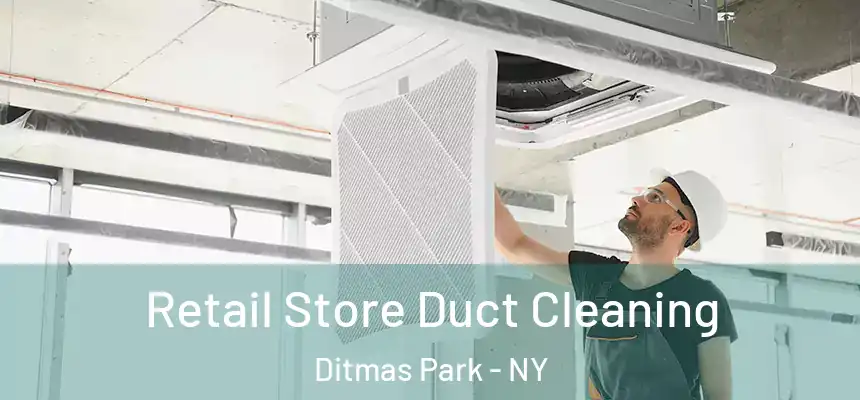 Retail Store Duct Cleaning Ditmas Park - NY