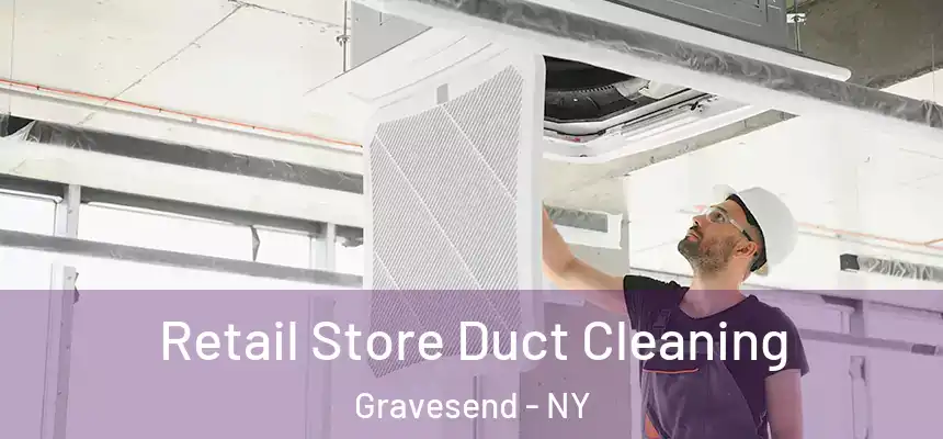 Retail Store Duct Cleaning Gravesend - NY