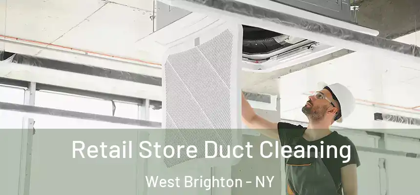  Retail Store Duct Cleaning West Brighton - NY