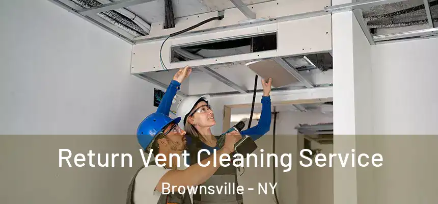 Return Vent Cleaning Service Brownsville - NY