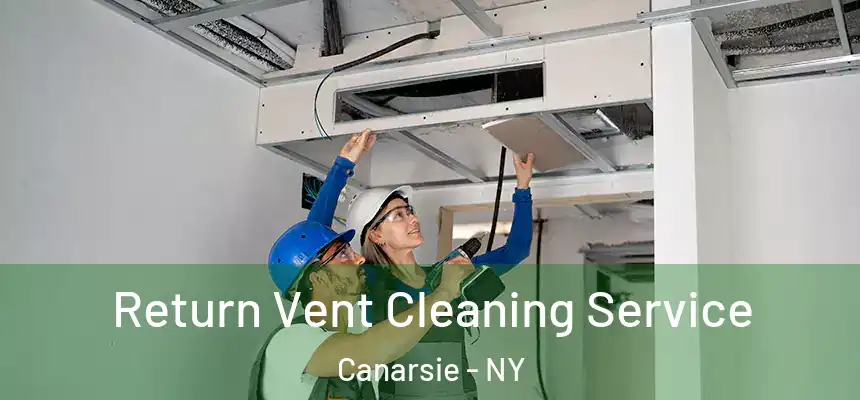 Return Vent Cleaning Service Canarsie - NY