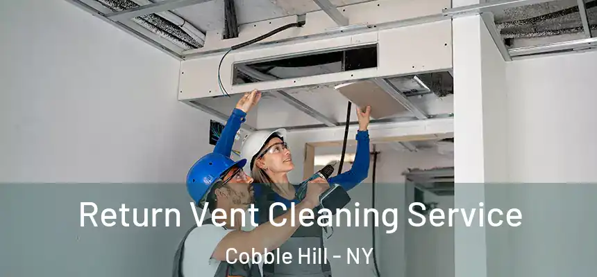 Return Vent Cleaning Service Cobble Hill - NY