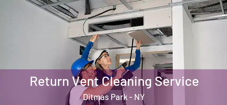 Return Vent Cleaning Service Ditmas Park - NY