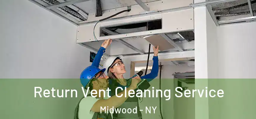 Return Vent Cleaning Service Midwood - NY