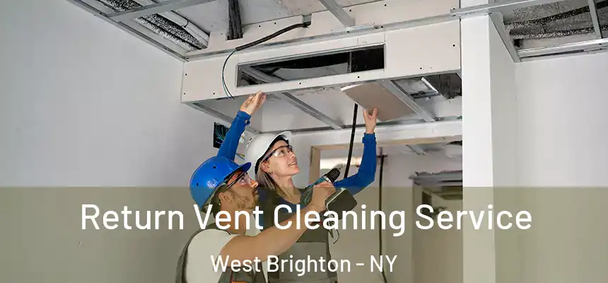 Return Vent Cleaning Service West Brighton - NY
