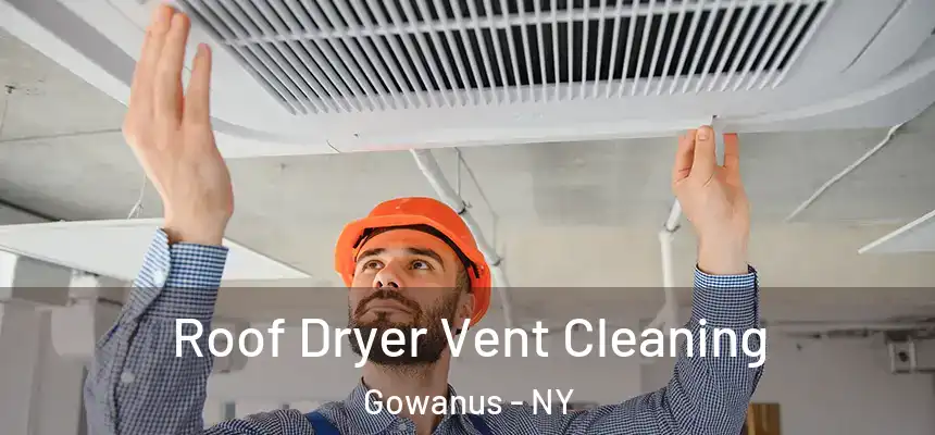 Roof Dryer Vent Cleaning Gowanus - NY
