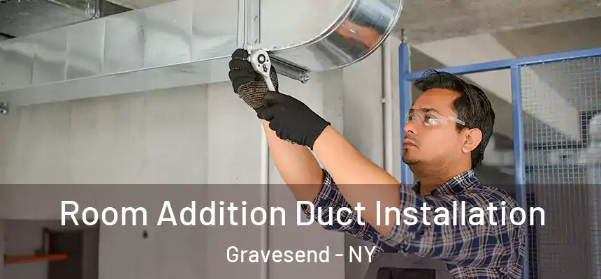 Room Addition Duct Installation Gravesend - NY