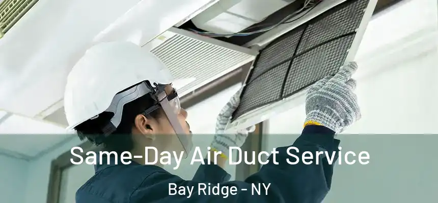 Same-Day Air Duct Service Bay Ridge - NY