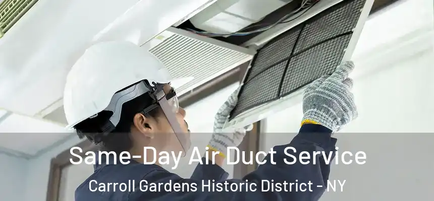 Same-Day Air Duct Service Carroll Gardens Historic District - NY
