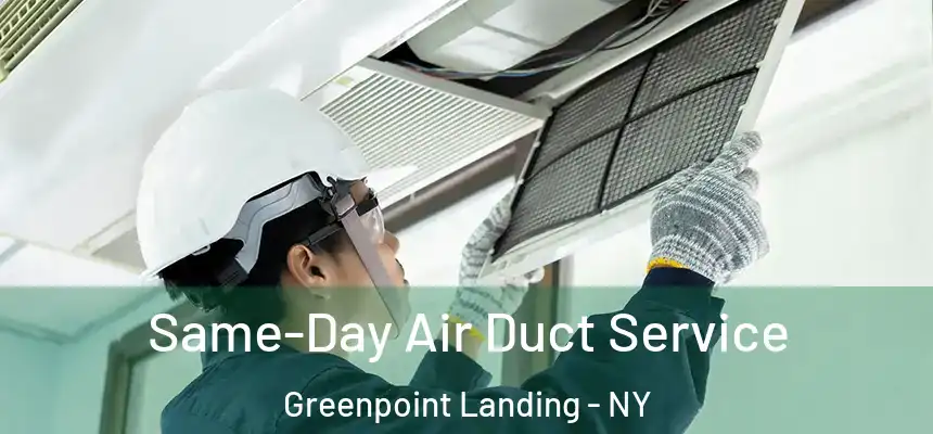 Same-Day Air Duct Service Greenpoint Landing - NY