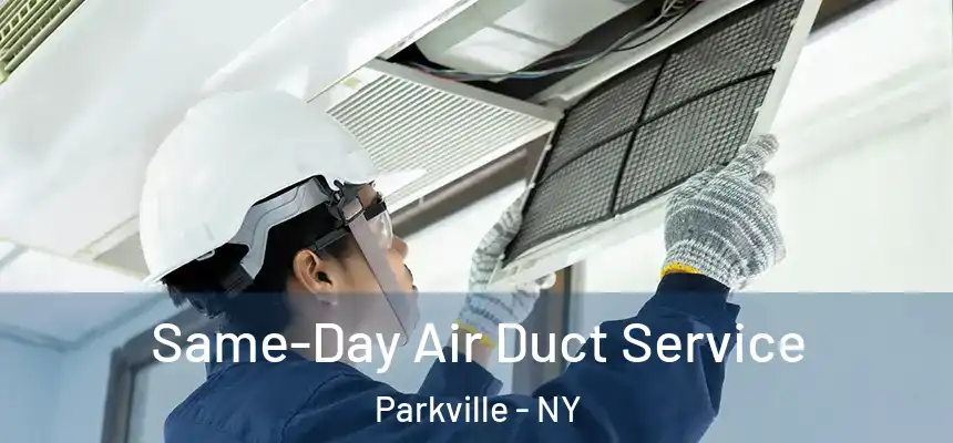 Same-Day Air Duct Service Parkville - NY