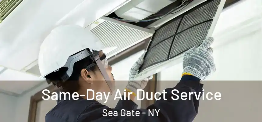 Same-Day Air Duct Service Sea Gate - NY
