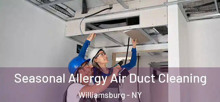 Seasonal Allergy Air Duct Cleaning Williamsburg - NY