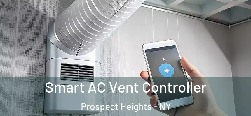 Smart AC Vent Controller Prospect Heights - NY