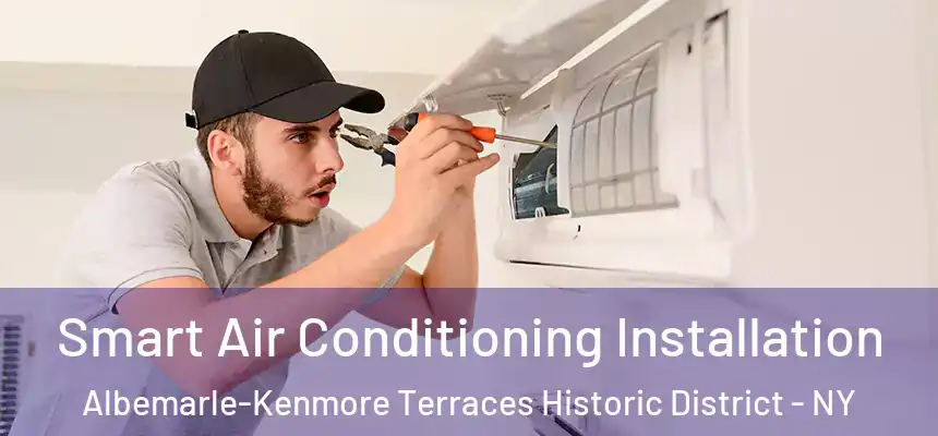  Smart Air Conditioning Installation Albemarle-Kenmore Terraces Historic District - NY