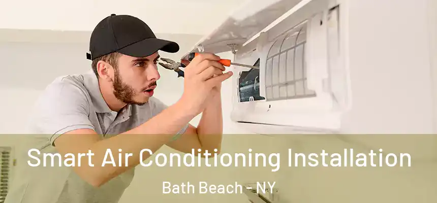Smart Air Conditioning Installation Bath Beach - NY