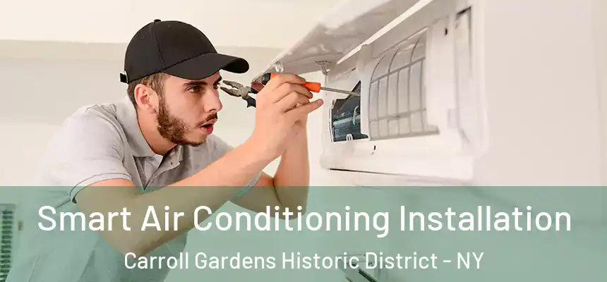 Smart Air Conditioning Installation Carroll Gardens Historic District - NY